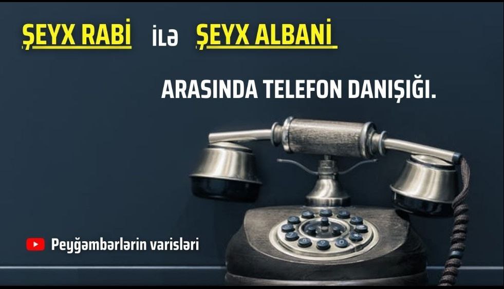 Şeyx Rabi ilə Şeyx Albani arasında telefon danışığı