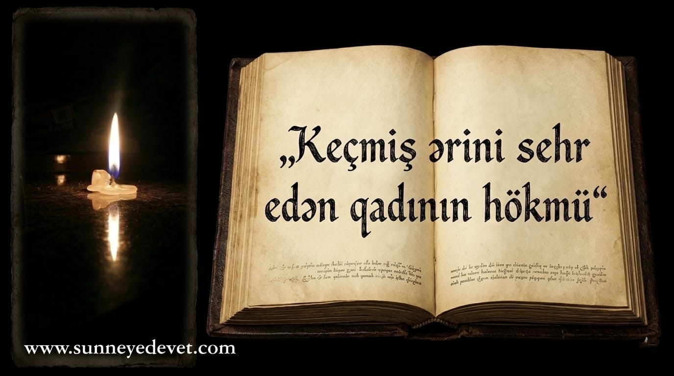 Keçmiş ərini sehr edən qadının hökmü